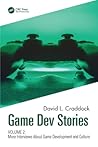 Game Dev Stories Volume 2 by David L Craddock