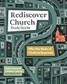Rediscover Church Study Guide: Why the Body of Christ Is Essential (The Gospel Coalition and 9Marks)