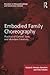 Embodied Family Choreography (Directions in Ethnomethodology and Conversation Analysis)