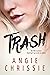 TRASH by Angie Chrissie
