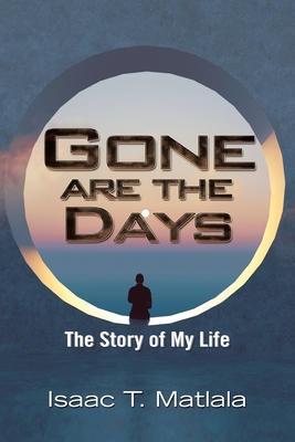 Gone are the Days: The Story of My Life