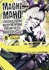 Machimaho: I Messed Up and Made the Wrong Person Into a Magical Girl! Vol. 8