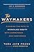 The Waymakers: Clearing the Path to Workplace Equity with Competence and Confidence