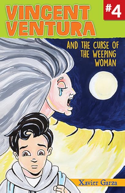 Vincent Ventura and the Curse of the Weeping Woman / Vincent Ventura Y La Maldición de la Llorona (Monster Fighter Mystery, 4) (English and Spanish Edition)