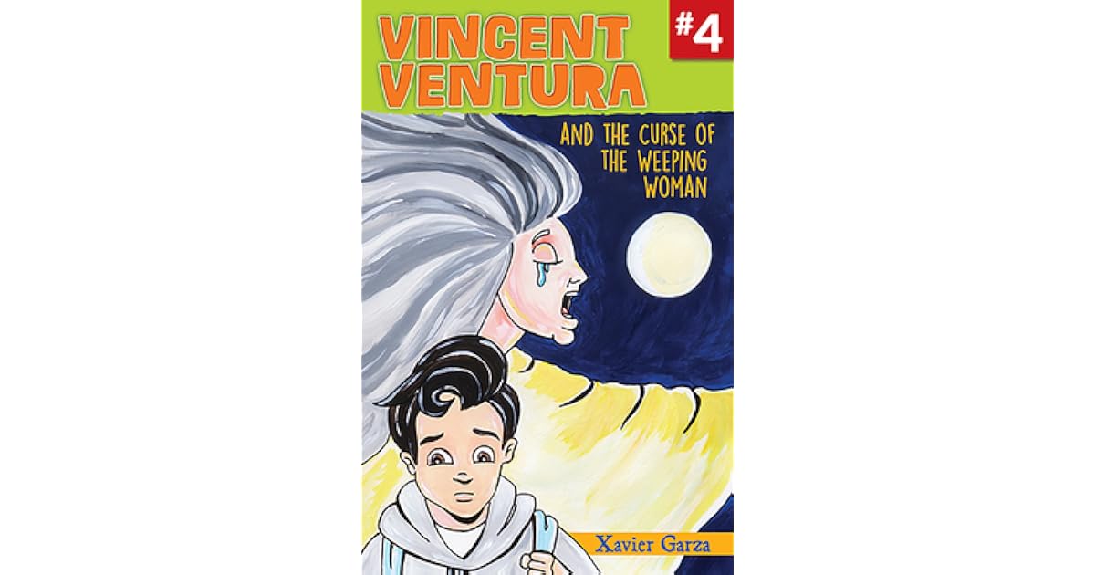 Vincent Ventura And The Curse Of The Weeping Woman Vincent Ventura Y 