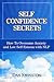 Self Confidence Secrets: Ho...
