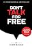 Don't Talk For Free: Step by Step, Selling and Closing Tools