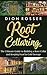 Root Cellaring: The Ultimate Guide to Building a Root Cellar and Keeping Food in Cold Storage