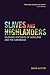 Slaves and Highlanders: Silenced Histories of Scotland and the Caribbean