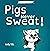 Pigs Never Sweat: A light-h...