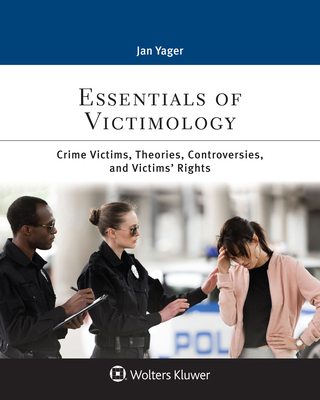 Essentials of Victimology: Crime Victims, Theories, Controversies, and Victims' Rights (Aspen Criminal Justice Series)