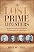 The Lost Prime Ministers: Macdonald's Successors Abbott, Thompson, Bowell, and Tupper