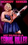 My Dildo is a Serial Killer