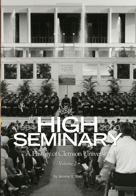 High Seminary: Vol. 2:: A History of Clemson University, 1964-2000