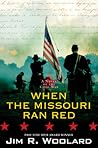 When the Missouri Ran Red: A Novel of the Civil War