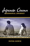Japanese Cinema: A Personal Journey Japanese Cinema: A Personal Journey