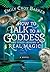 How to Talk to a Goddess an...