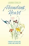Abundant Heart: Thoughts on Healing, Loving, and Living Free