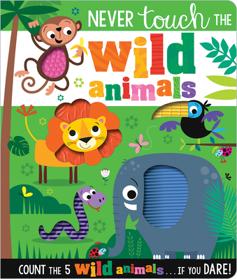 Never Touch the Wild Animals (Board Book)