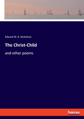The Christ-Child: and other poems