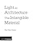 Light in Architecture: The Intangible Material