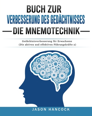 Buch zur Verbesserung des Gedächtnisses - Die Mnemotechnik: Gedächtnisverbesserung für Erwachsene (Die aktiven und effektiven Führungskräfte 2) (German Edition)