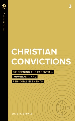 Christian Convictions: Discerning the Essential, Important, and Personal Elements (Paperback)