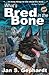 What's Bred in the Bone: The 1st Novel in the XK9 "Bones" Trilogy