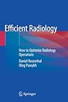 Efficient Radiology: How to Optimize Radiology Operations