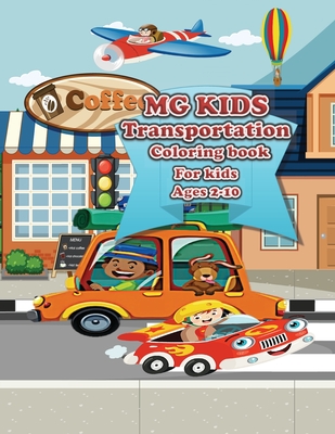MG KIDS Transportation: Coloring book for kids ages 2-10 (MG Kids Books by Charles Lovjoy)