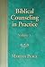 Biblical Counseling in Practice: Volume 1