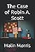 The Case of Robin A. Scott