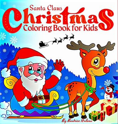 Christmas Coloring Book for Kids: Enter the magical world of Christmas with this beautiful children's book! with Santa Claus, Snowman, Sleigh, ... Toy and more. (Christmas Books for Children)