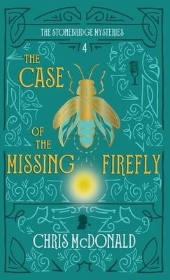 The Case of the Missing Firefly (The Stonebridge Mysteries, #4)