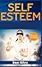 Self Esteem: The Self Estee...