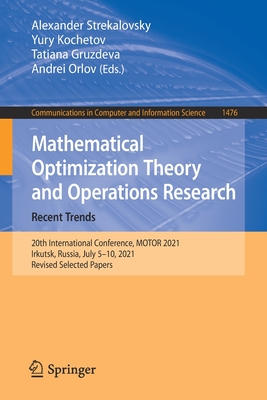 Mathematical Optimization Theory and Operations Research: Recent Trends: 20th International Conference, MOTOR 2021, Irkutsk, Russia, July 5–10, 2021, ... in Computer and Information Science, 1476)