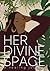 Her Divine Space