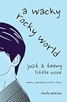 A Wacky, Rocky World by Sheila Atienza