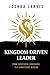 Kingdom Driven Leader: From...