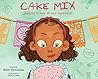 Cake Mix by Mikki Hernandez