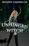 Unhinged Witch: The Unkindness Saga Book #1