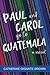 Paul and Carol Go to Guatemala