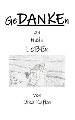GeDANKEn an mein Leben (German Edition)