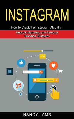 Instagram: How to Crack the Instagram Algorithm