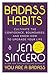 Badass Habits: Cultivate the Confidence, Boundaries, and Know-How to Upgrade Your Life