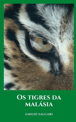 Os tigres da mal�sia: A obra cl�ssica e romance hist�rico mais importante de Emilio Salgari