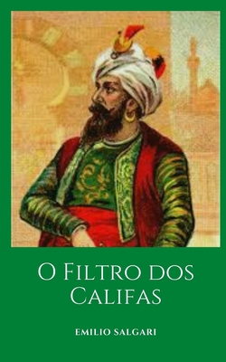 O Filtro dos Califas: Um romance hist�rico do maestro Emilio Salgari
