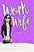 Work Wife (The Jilted Wives...