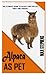 Alpaca as Pet: The Ultimate...