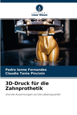 3D-Druck für die Zahnprothetik: Und die Auswirkungen auf die Lebensqualität (German Edition)